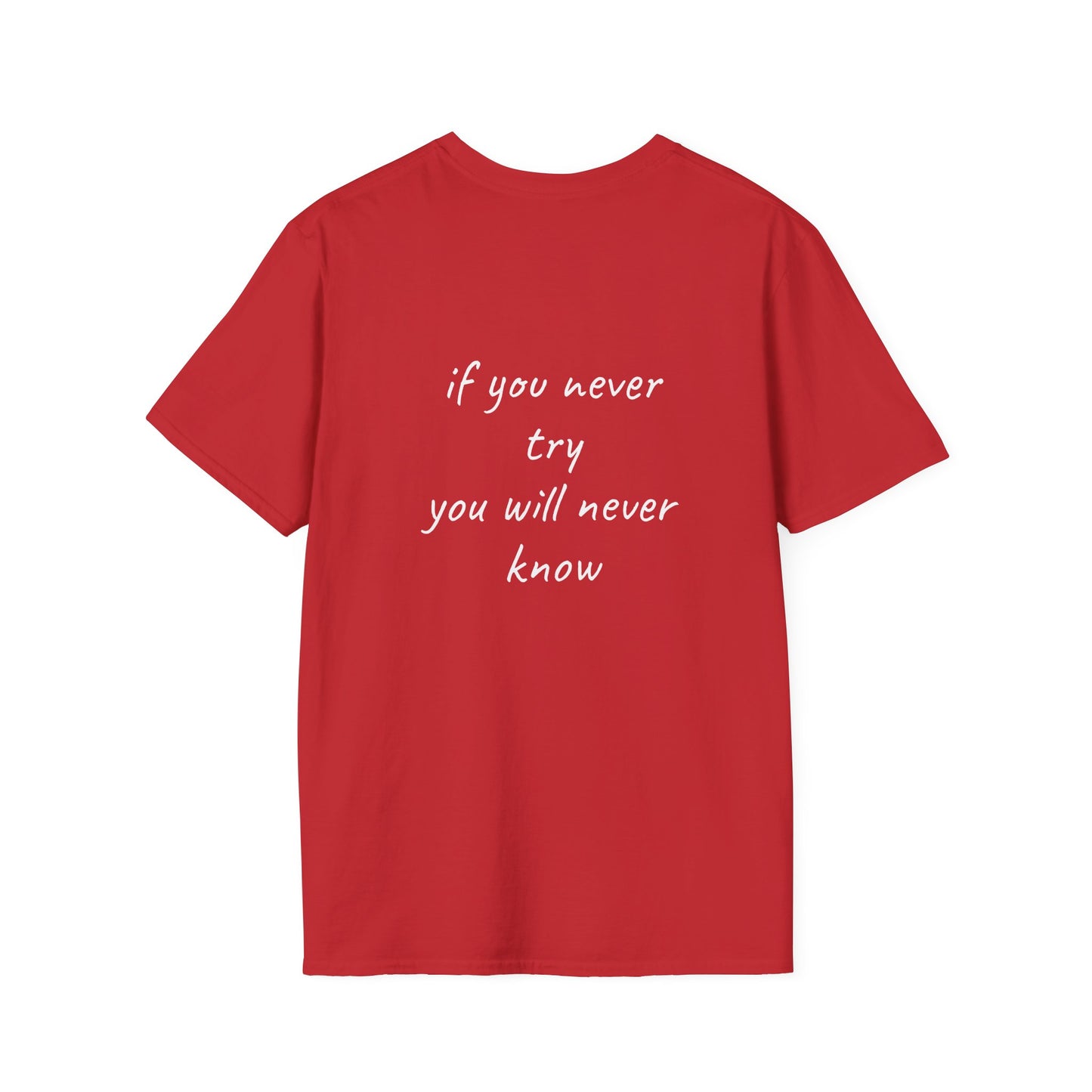if you never try you will never know T-Shirt Lebensweisheit