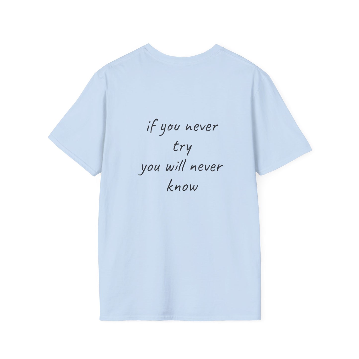 if you never try you will never know T-Shirt Lebensweisheit