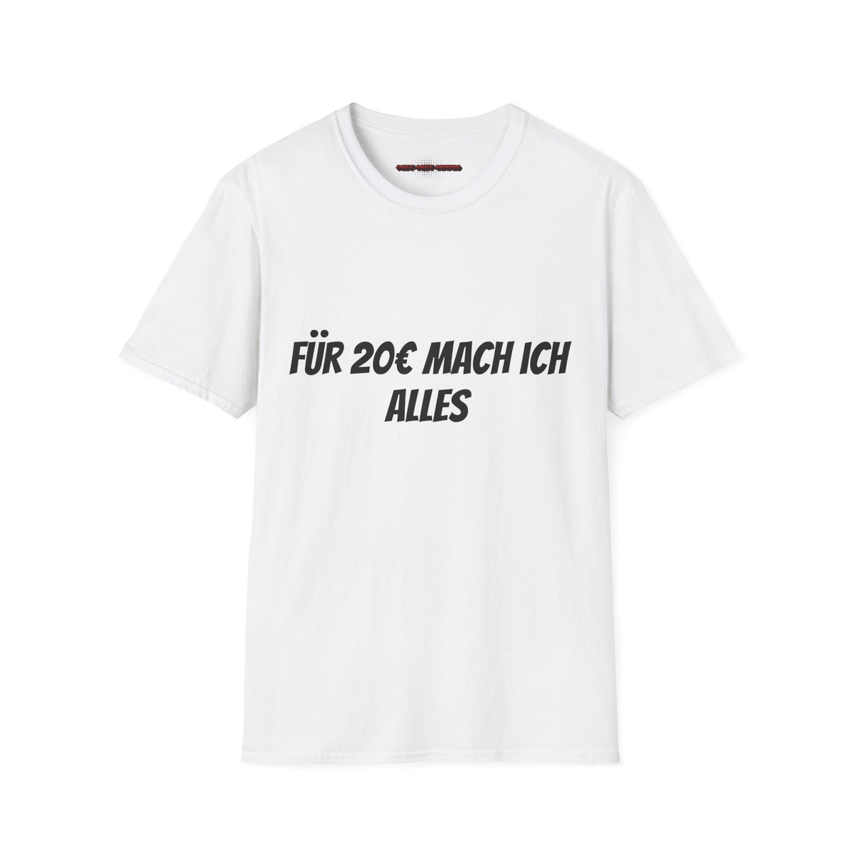 Für 20€ mach ich alles T-Shirt Meme in Weiss