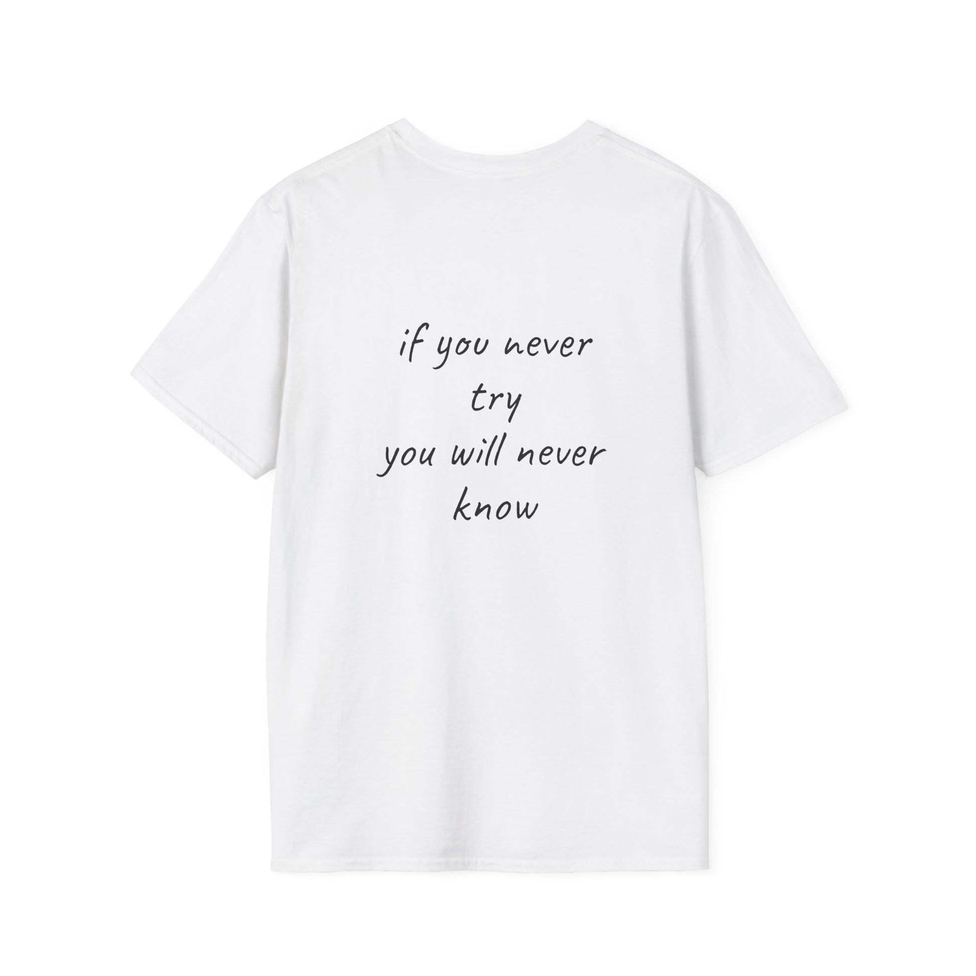 If you never try you will never know T-Shirt Lebensweisheit in Weiss