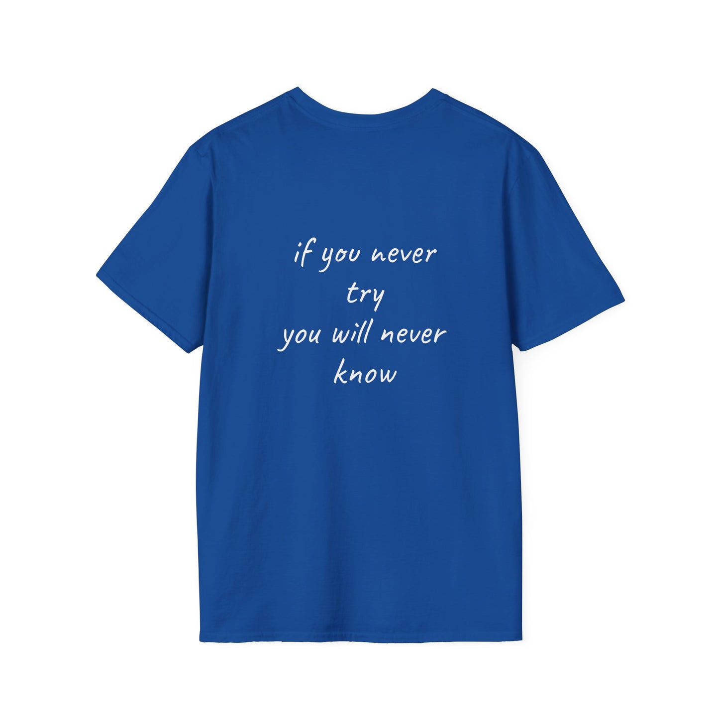 if you never try you will never know T-Shirt Lebensweisheit
