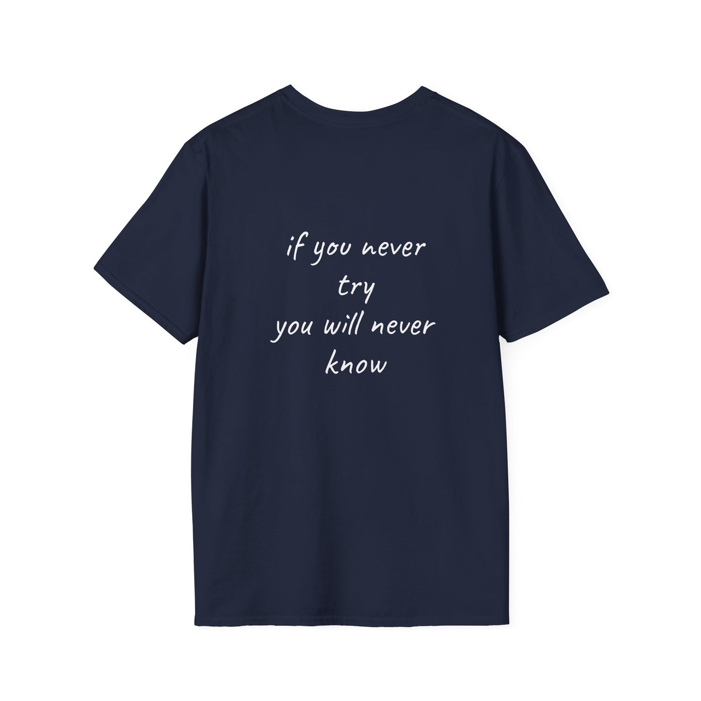 if you never try you will never know T-Shirt Lebensweisheit